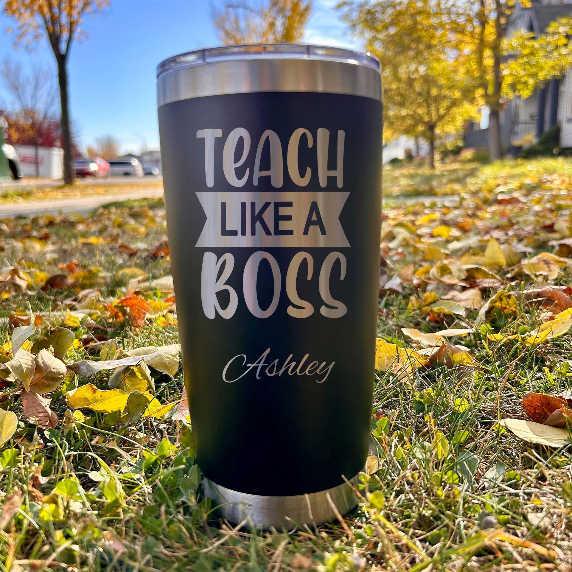 Teacher Boss 20oz Engraved Tumbler – Stainless Steel, Saying #8